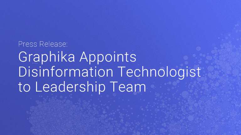 Press Release: Graphika Appoints Disinformation Technologist to Leadership Team